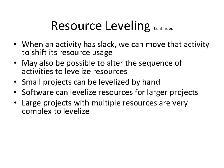 Resource Leveling Continued • When an activity has slack, we can move that activity