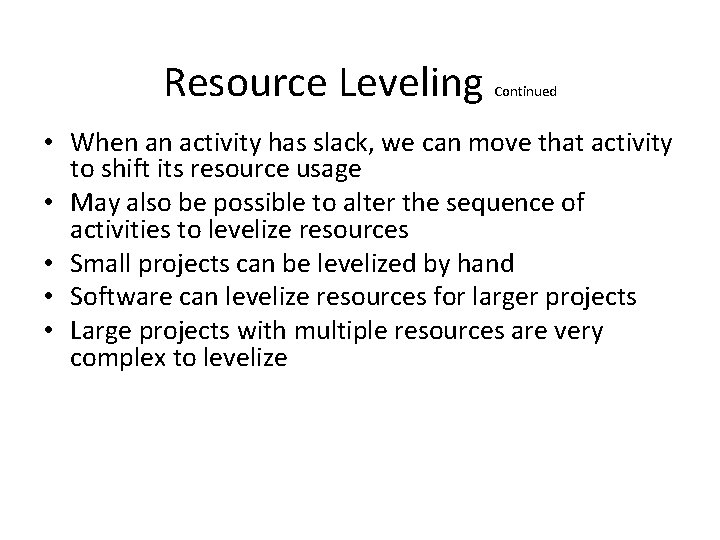 Resource Leveling Continued • When an activity has slack, we can move that activity