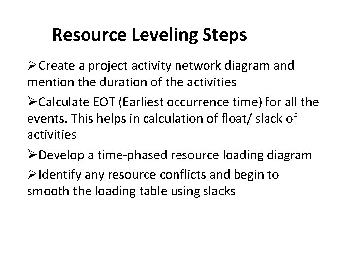 Resource Leveling Steps ØCreate a project activity network diagram and mention the duration of