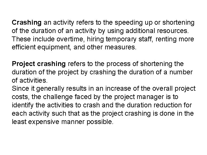 Crashing an activity refers to the speeding up or shortening of the duration of