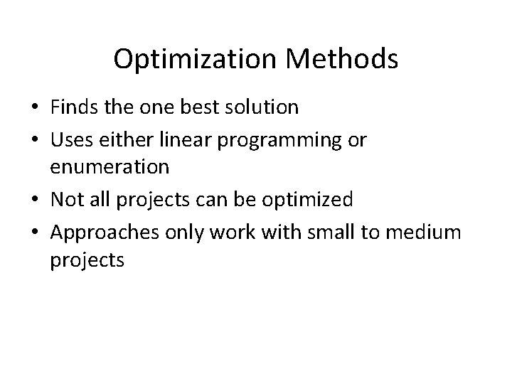 Optimization Methods • Finds the one best solution • Uses either linear programming or