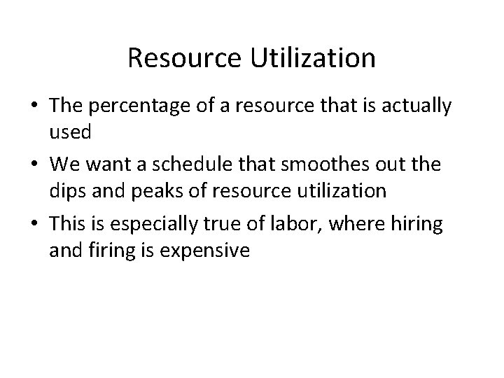 Resource Utilization • The percentage of a resource that is actually used • We