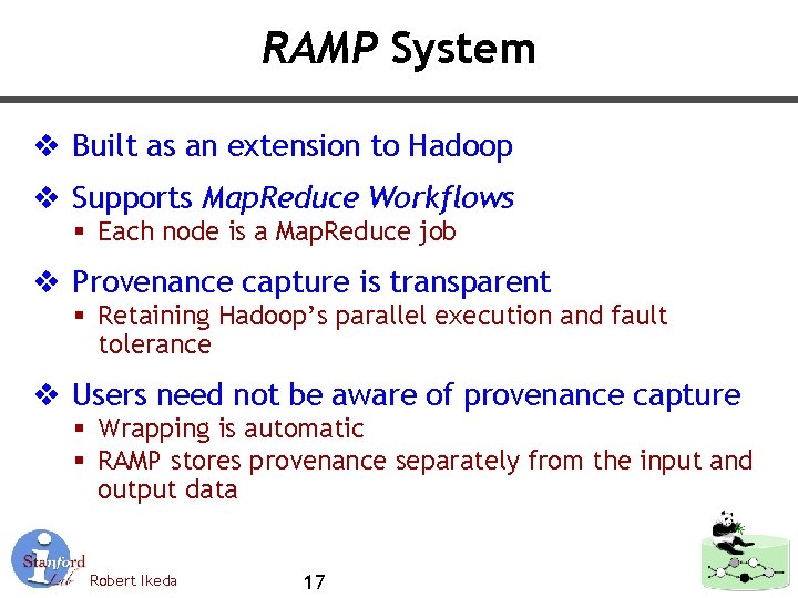 RAMP System v Built as an extension to Hadoop v Supports Map. Reduce Workflows