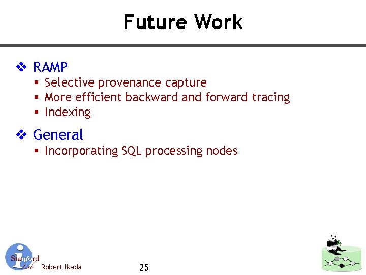 Future Work v RAMP § Selective provenance capture § More efficient backward and forward