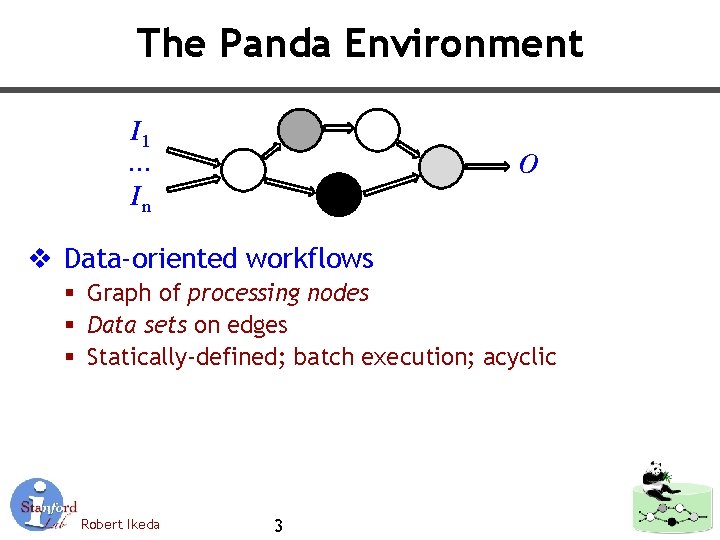 The Panda Environment I 1 … In O v Data-oriented workflows § Graph of