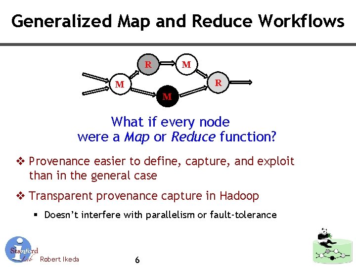 Generalized Map and Reduce Workflows R M M What if every node were a