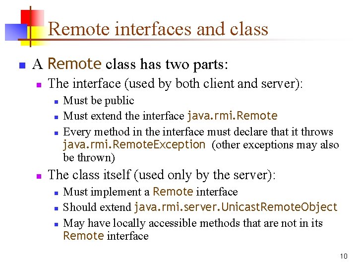 Remote interfaces and class n A Remote class has two parts: n The interface Remote interfaces and class n A Remote class has two parts: n The interface