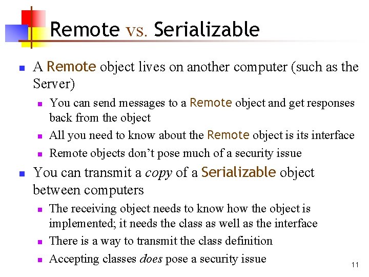 Remote vs. Serializable n A Remote object lives on another computer (such as the Remote vs. Serializable n A Remote object lives on another computer (such as the