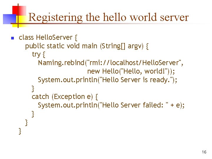 Registering the hello world server n class Hello. Server { public static void main Registering the hello world server n class Hello. Server { public static void main