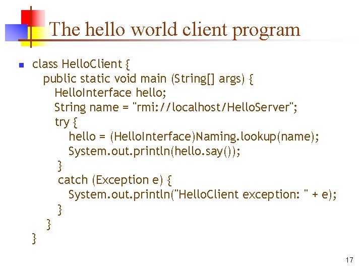 The hello world client program n class Hello. Client { public static void main The hello world client program n class Hello. Client { public static void main