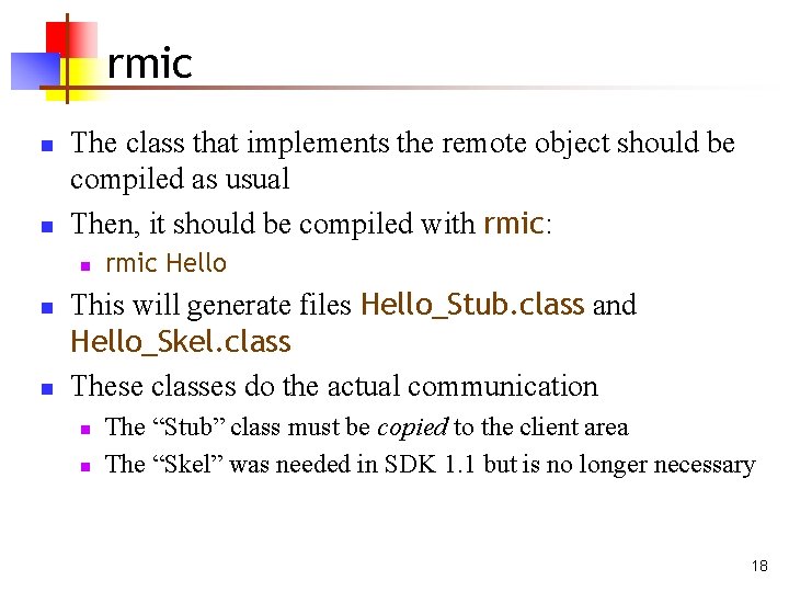 rmic n n The class that implements the remote object should be compiled as rmic n n The class that implements the remote object should be compiled as