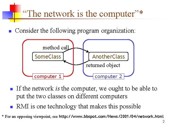 “The network is the computer”* n Consider the following program organization: method call Some. “The network is the computer”* n Consider the following program organization: method call Some.