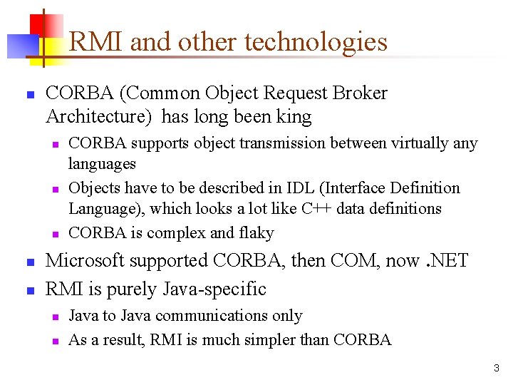 RMI and other technologies n CORBA (Common Object Request Broker Architecture) has long been RMI and other technologies n CORBA (Common Object Request Broker Architecture) has long been