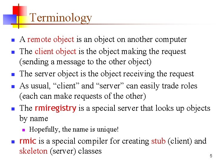 Terminology n n n A remote object is an object on another computer The Terminology n n n A remote object is an object on another computer The