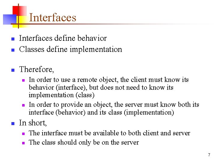 Interfaces n Interfaces define behavior Classes define implementation n Therefore, n n In order Interfaces n Interfaces define behavior Classes define implementation n Therefore, n n In order