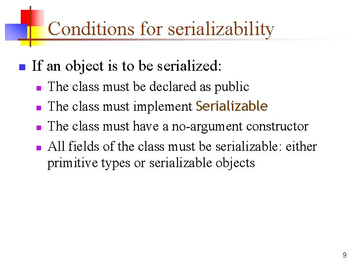 Conditions for serializability n If an object is to be serialized: n n The Conditions for serializability n If an object is to be serialized: n n The