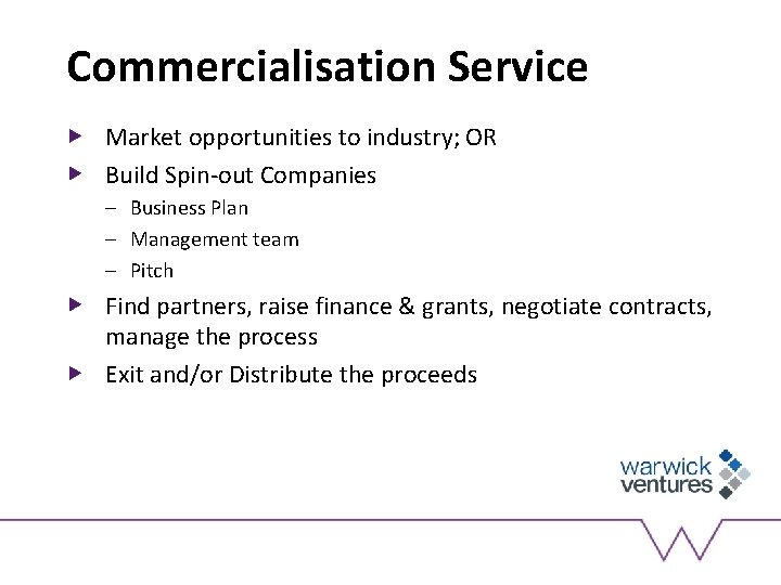 Commercialisation Service Market opportunities to industry; OR Build Spin-out Companies – Business Plan –