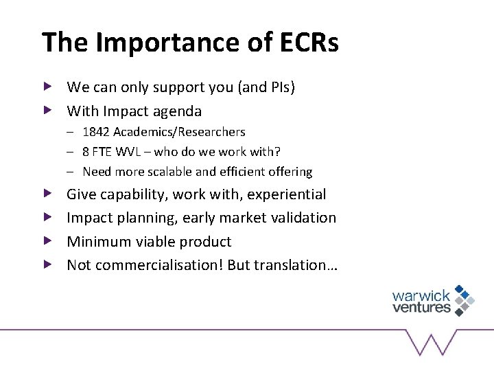 The Importance of ECRs We can only support you (and PIs) With Impact agenda