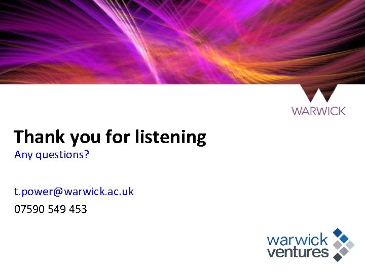 Thank you for listening Any questions? t. power@warwick. ac. uk 07590 549 453 