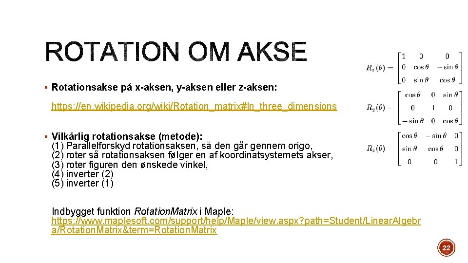 § Rotationsakse på x-aksen, y-aksen eller z-aksen: https: //en. wikipedia. org/wiki/Rotation_matrix#In_three_dimensions § Vilkårlig rotationsakse