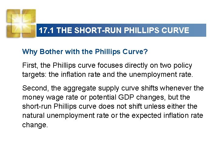 17. 1 THE SHORT-RUN PHILLIPS CURVE Why Bother with the Phillips Curve? First, the