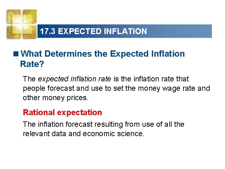 17. 3 EXPECTED INFLATION <What Determines the Expected Inflation Rate? The expected inflation rate