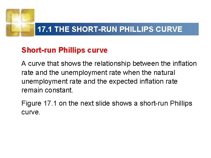 17. 1 THE SHORT-RUN PHILLIPS CURVE Short-run Phillips curve A curve that shows the