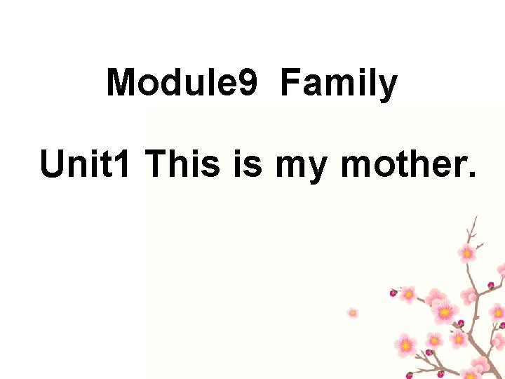 Module 9 Family Unit 1 This is my