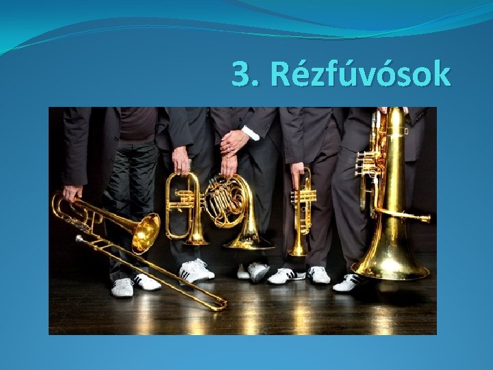 3. Rézfúvósok 