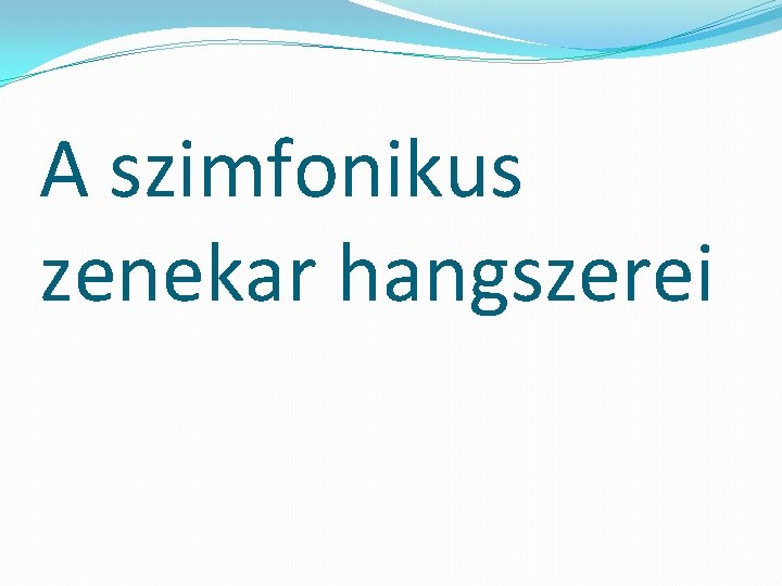 A szimfonikus zenekar hangszerei 