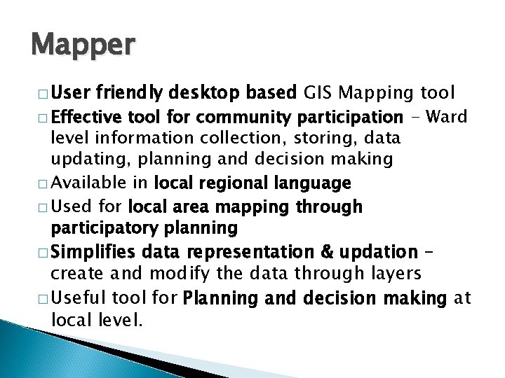 Mapper � User friendly desktop based GIS Mapping tool � Effective tool for community
