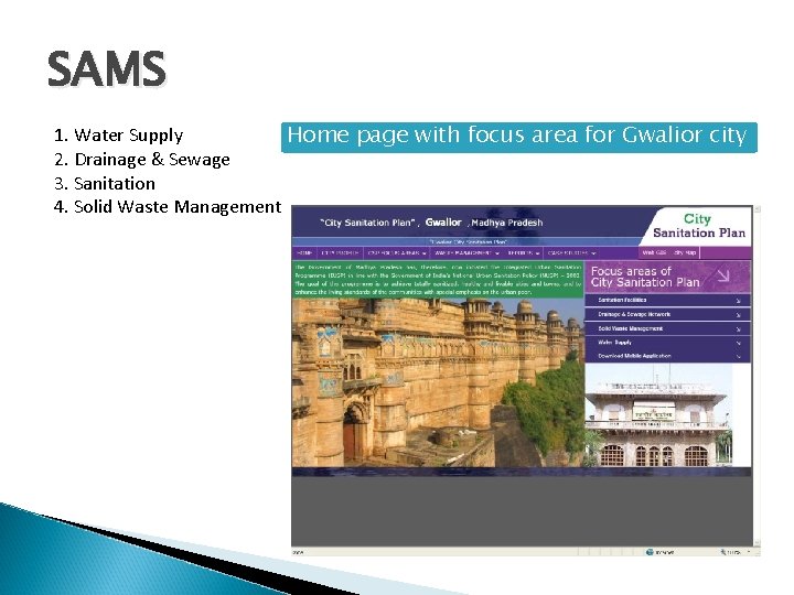 SAMS 1. Water Supply Home page with focus area for Gwalior city 2. Drainage