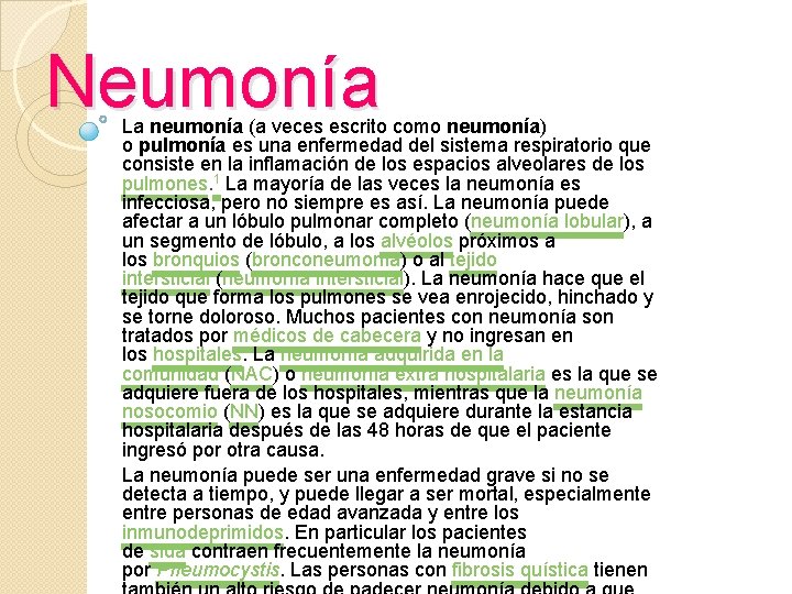 Neumonía La neumonía (a veces escrito como neumonía) o pulmonía es una enfermedad del