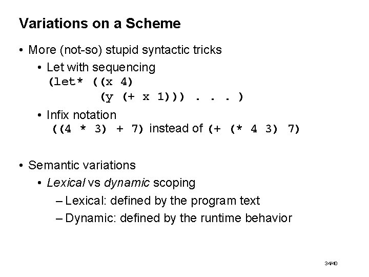 Variations on a Scheme • More (not-so) stupid syntactic tricks • Let with sequencing
