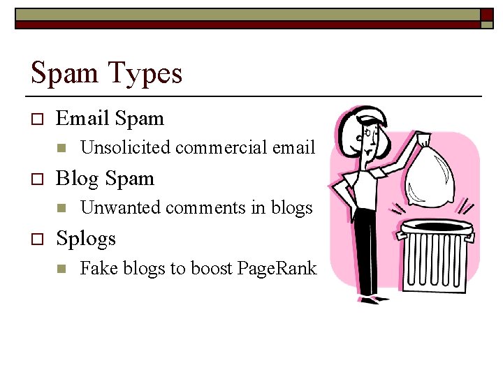 Spam Types o Email Spam n o Blog Spam n o Unsolicited commercial email