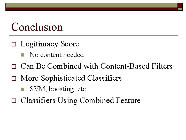 Conclusion o Legitimacy Score n o o Can Be Combined with Content-Based Filters More