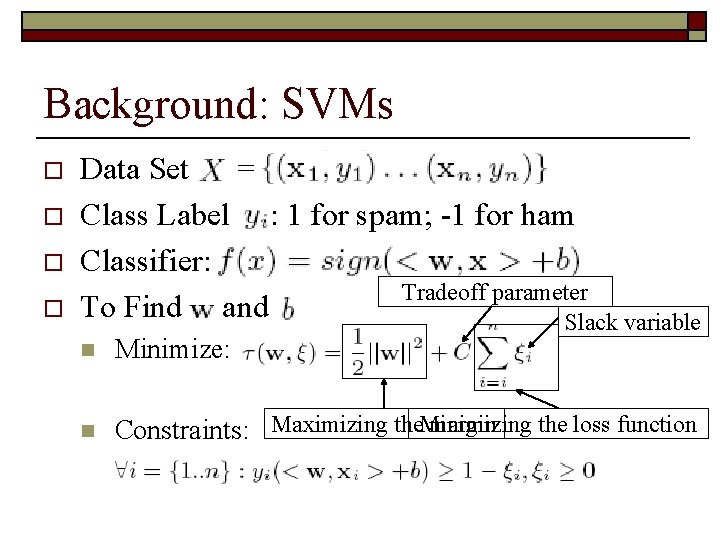 Background: SVMs o o Data Set = Class Label : 1 for spam; -1