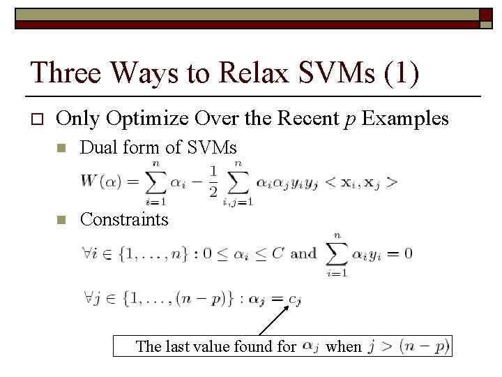 Three Ways to Relax SVMs (1) o Only Optimize Over the Recent p Examples