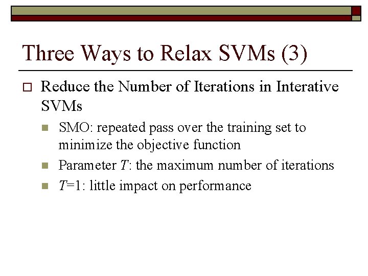 Three Ways to Relax SVMs (3) o Reduce the Number of Iterations in Interative