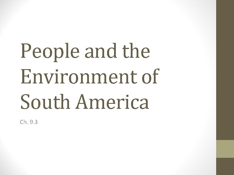 People and the Environment of South America Ch. 9. 3 