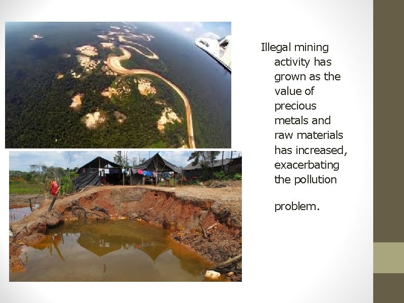 Illegal mining activity has grown as the value of precious metals and raw materials
