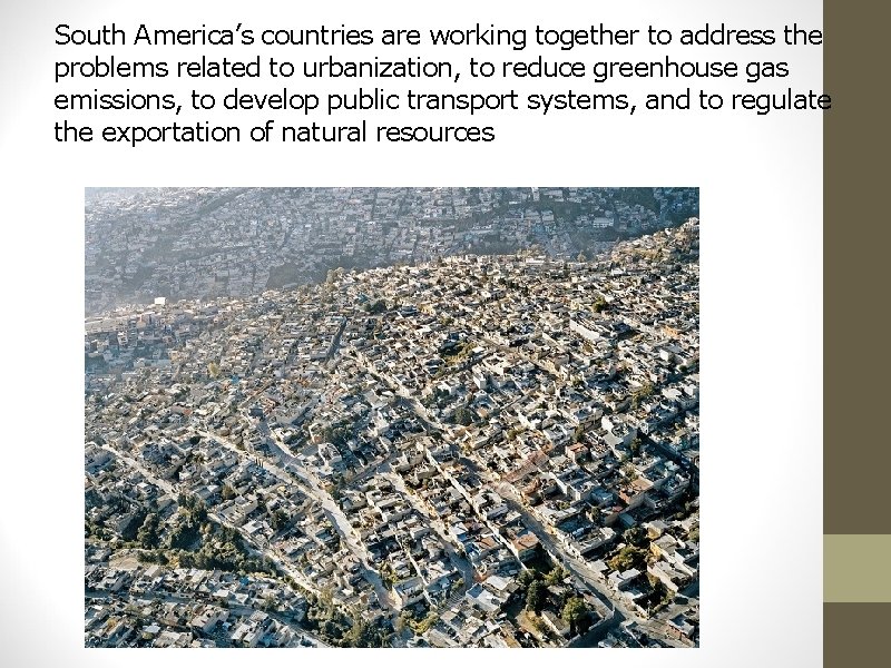 South America’s countries are working together to address the problems related to urbanization, to
