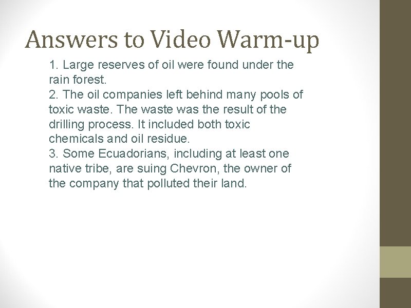 Answers to Video Warm-up 1. Large reserves of oil were found under the rain