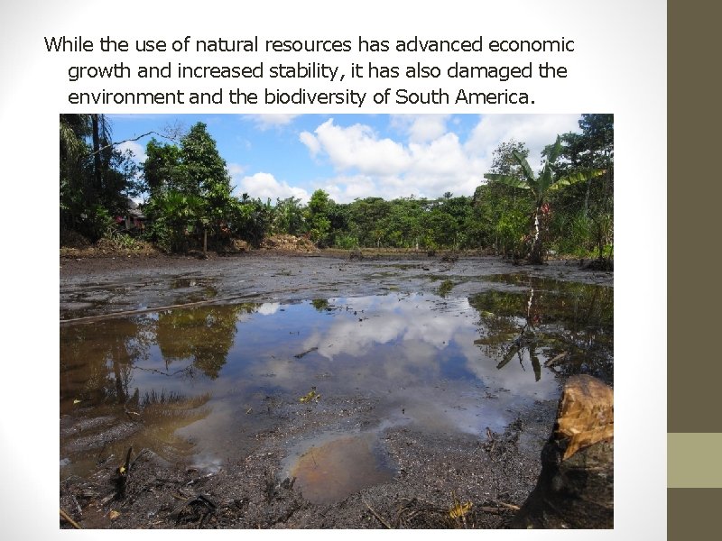 While the use of natural resources has advanced economic growth and increased stability, it