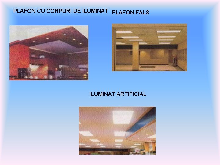 PLAFON CU CORPURI DE ILUMINAT PLAFON FALS ILUMINAT ARTIFICIAL 