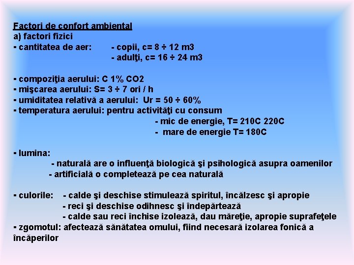 Factori de confort ambiental a) factori fizici ▪ cantitatea de aer: - copii, c=