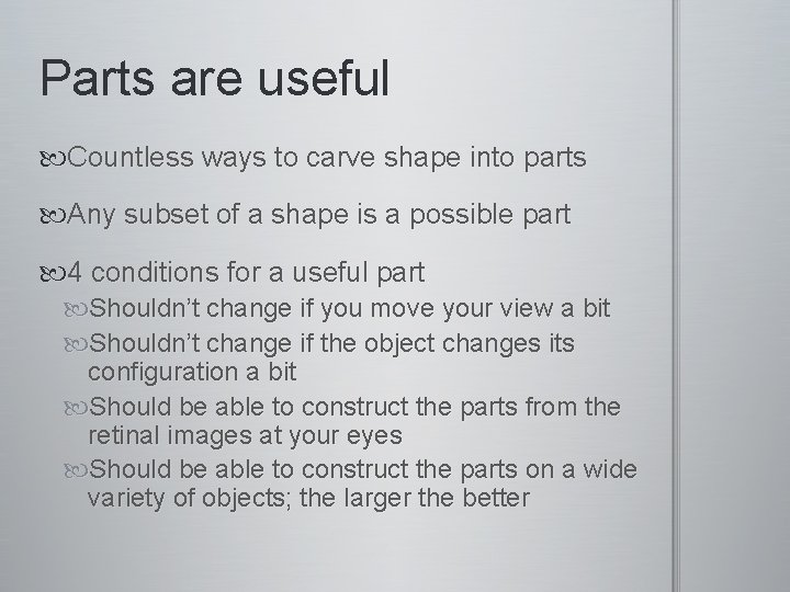 Parts are useful Countless ways to carve shape into parts Any subset of a Parts are useful Countless ways to carve shape into parts Any subset of a