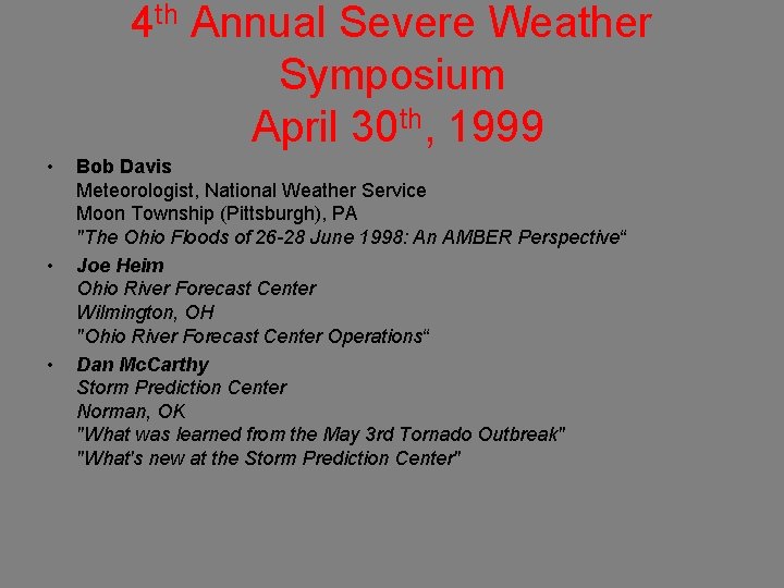 4 th Annual Severe Weather Symposium April 30 th, 1999 • • • Bob