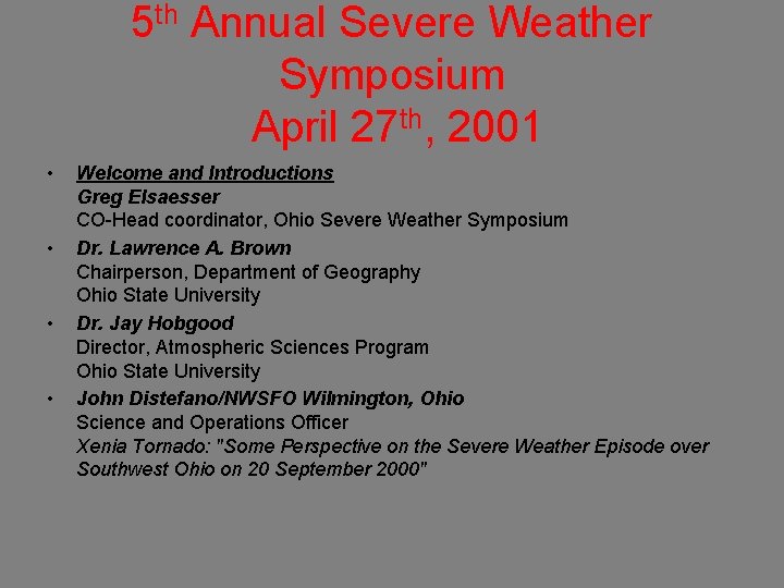 5 th Annual Severe Weather Symposium April 27 th, 2001 • • Welcome and