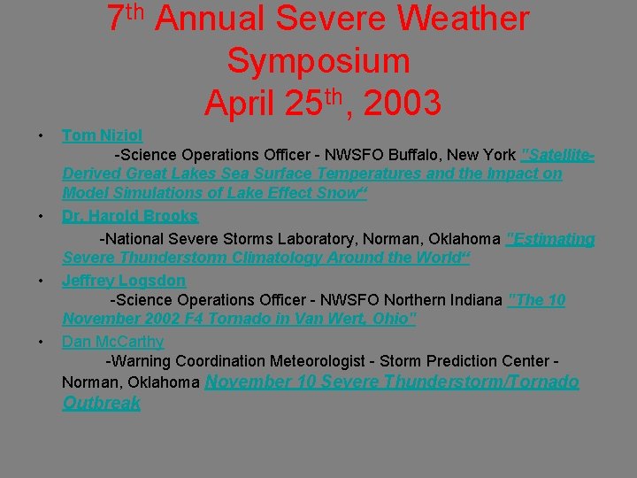 7 th Annual Severe Weather Symposium April 25 th, 2003 • Tom Niziol -Science